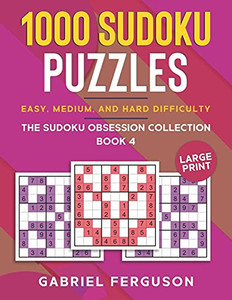 1000 Sudoku Puzzles Easy, Medium And Hard Difficulty Large Print: The Sudoku Obsession Collection Book 4 - 9781913470791 1000 Sudoku Puzzles Easy, Medium And Hard Difficulty Large Print: The Sudoku Obsession Collection Book 4 - 9781913470791