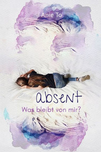 Absent: Was bleibt von mir?
