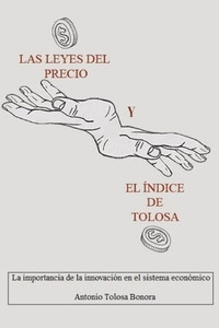 Las leyes del precio y El Ã­ndice de Tolosa: La importancia de la innovaciÃ³n en el sistema econÃ³mico