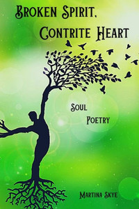Broken Spirit, Contrite Heart: Soul Poetry