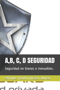 A, B, C, D Seguridad: Seguridad en bienes e inmuebles.