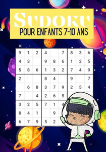 Sudoku pour enfants de 7 à 10 ans: 180 grilles avec solutions / Niveau Très facile - Facile - Moyen / Spécial enfants entre 7 et 10 ans.