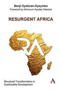 Resurgent Africa: Structural Transformation In Sustainable Development (Anthem Studies In Innovation And Development) - 9781839981753
