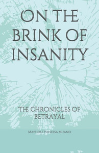 On the brink of insanity: The chronicles of betrayal