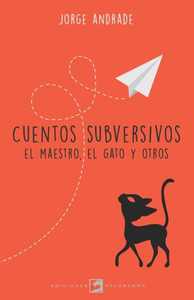 Cuentos subversivos: El Maestro, El gato y otros