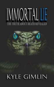 The Immortal Lie: The Truth About Death Revealed