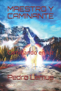 Maestro y Caminante: Caminando en luz