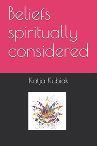 Beliefs spiritually considered