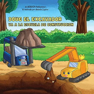 Doug El Excavador Va A La Escuela De Construcciã³N: Un Divertido Libro Ilustrado Para Niã±Os De 2 A 5 Aã±Os (Spanish Edition) - 9781913666323 Doug El Excavador Va A La Escuela De Construcciã³N: Un Divertido Libro Ilustrado Para Niã±Os De 2 A 5 Aã±Os (Spanish Edition) - 9781913666323