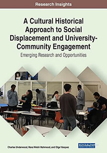 A Cultural Historical Approach To Social Displacement And University-Community Engagement: Emerging Research And Opportunities - 9781799874010