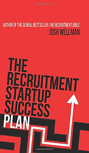 The Recruitment Startup Success Plan: A Step-By-Step Guide That Explains How To Set Up And Run A Successful Recruitment Agency - 9781913454388 The Recruitment Startup Success Plan: A Step-By-Step Guide That Explains How To Set Up And Run A Successful Recruitment Agency - 9781913454388