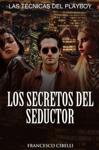 Los secretos del seductor: Las tÃ©cnicas del playboy