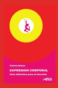 ExpresiÃ³n Corporal: guÃ­a didÃ¡ctica para el docente