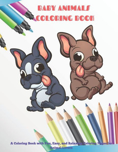 Baby Animals - Coloring Book - A Coloring Book with Fun, Easy, and Relaxing Coloring Pages for Animal Lovers: Coloring Books For Kids