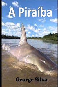 A Piraíba: O Tubarão da Amazônia