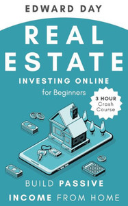 Real Estate Investing Online for Beginners: Build Passive Income from Home