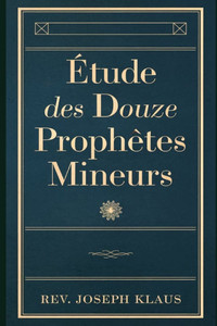 Ã‰tude des Douze ProphÃ¨tes Mineurs.