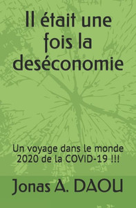 Il Ã©tait une fois la desÃ©conomie: Un voyage dans le monde de la COVID-19 !!!