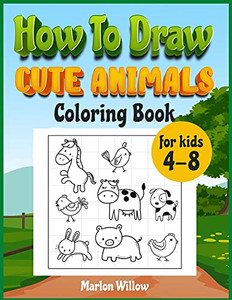 How To Draw Cute Animals Coloring Book For Kids 4-8: An Activity Book With Cute Puppies, Perfect For Boys And Girls, To Learn While Having Fun! - 9781803010045