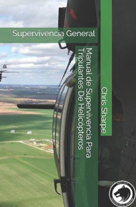 Manual de Supervivencia Para Tripulantes De Helicópteros: Supervivencia General