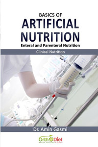 Basics of Artificial Nutrition: Enteral and Parenteral Nutrition