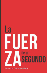 La Fuerza De Un Segundo