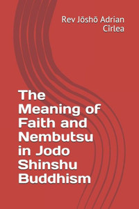 The Meaning of Faith and Nembutsu in Jodo Shinshu Buddhism
