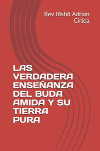 Las Verdadera EnseÃ±anza del Buda Amida Y Su Tierra Pura