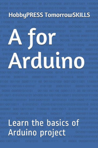 A for Arduino: Learn the basics of Arduino project