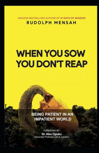 When You Sow You Don't Reap: Being Patient In An Impatient World