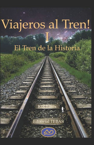 ¡Viajeros al Tren! I: (El Tren de la Historia)