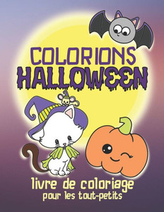 Colorions Halloween - Livre de Coloriage pour les Tout-Petits: Cahier de Coloriage pour Enfants de 2 Ã  6 ans