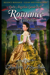 Lady Angelica Landebelt Romance Collection: Clean Historical Regency Romance