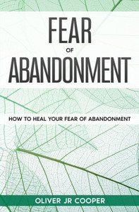 Fear of Abandonment: How To Heal Your Fear of Abandonment