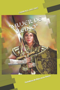 ""Mujer de Reino"": Fortaleza de Dios en la Tierra.