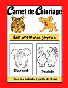 Carnet de coloriage pour enfant à partir de 4 ans les animaux joyeux: Livre de coloriage pour enfant à partir de 4 ans / cahier pour colorier les anim