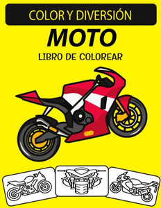 Moto Libro de colorear: Un excelente libro para colorear de motocicletas para niÃ±os pequeÃ±os, preescolares y niÃ±os de 4 a 8 aÃ±os