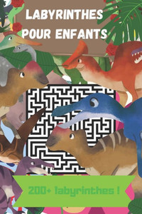 Labyrinthes pour enfants: Labyrinthes pour enfants - Carnet de 200 labyrinthes