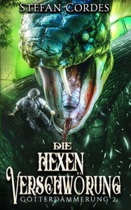 Die HexenverschwÃ¶rung: GÃ¶tterdÃ¤mmerung 2 (LitRPG-Roman)