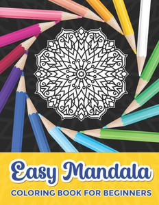 Easy Mandala Coloring Book for Beginners: Mandala Coloring Book for Kids Easy Mandalas for Beginners