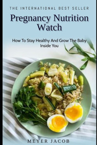 Pregnancy Nutrition Watch: How To Stay Healthy And Grow The Baby Inside You