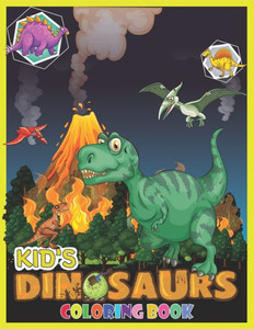 Kid's Dinosaurs Coloring Book: Dinosaur Coloring And Activity Book/ Kids Activity Books