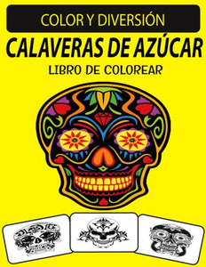 Calaveras de AzÃºcar Libro de Colorear: Un excelente libro para colorear de calaveras de azÃºcar para adultos, incluido el esqueleto de azÃºcar