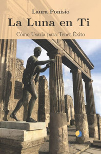 La Luna en Ti: Cómo Usarla para Tener Éxito