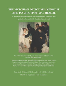 The Victorian Detective-Hypnotist and Psychic Spiritual Healer: (Full Color)