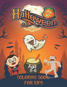 Halloween Coloring Book For Kids Ages 3-6: A Collection of Fun and Easy Halloween Coloring Pages for Kids, Toddlers and Preschoolers, gift for Boys an