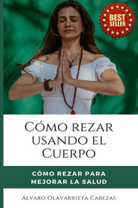 CÃ³mo Rezar Usando El Cuerpo: CÃ³mo rezar para Mejorar la Salud