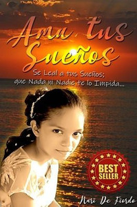 AMA Tus Sueños: Se Leal a Tus Sueños, que Nada ni Nadie te lo Impida