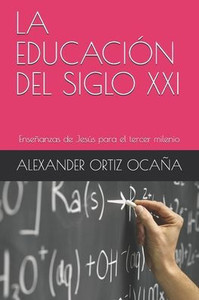 La EducaciÃ³n del Siglo XXI: EnseÃ±anzas de JesÃºs para el tercer milenio
