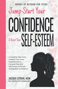 Jump-Start Your Confidence & Boost Your Self-Esteem: A Guide For Teen Girls: Unleash Your Inner Superpowers To Conquer Fear And Self-Doubt, And Build Unshakable Confidence (Words Of Wisdom For Teens) - 9781952719097 Jump-Start Your Confidence & Boost Your Self-Esteem: A Guide For Teen Girls: Unleash Your Inner Superpowers To Conquer Fear And Self-Doubt, And Build Unshakable Confidence (Words Of Wisdom For Teens) - 9781952719097